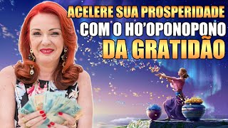 ACELERE SUA PROSPERIDADE FINANCEIRA COM HOOPONOPONO DA GRATIDÃO 💵🙏 [upl. by Ahsinev]