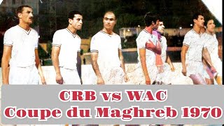 CRB vs Wydad Casablanca coupe du Maghreb 1970 [upl. by Smailliw]