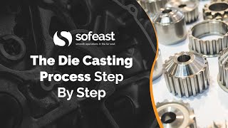 The Die Casting Process Step By Step [upl. by Erikson]