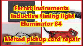 Ferret Instruments Eluminator 84 Inductive Timing Light Repair Melted cord [upl. by Anar109]