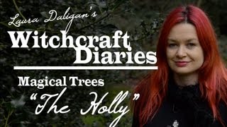 MAGICAL TREES The Holly  Witchcraft Diaries [upl. by Okikuy]