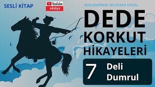 07 Dede Korkut Hikayeleri DELİ DUMRUL [upl. by Qidas886]