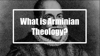 What Is Arminian Theology [upl. by Crescin]