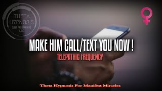 Make Him CallText You NOW  Telepathic Frequency  Binaural Beat [upl. by Aznarepse]