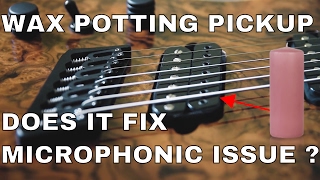 WAX POTTING PICKUP DOES IT FIX MICROPHONIC ISSUE [upl. by Entroc]