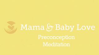 Preconception Meditation from Mama and Baby Love [upl. by Gabel240]