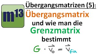 Übergangsmatrizen 5 Grenzmatrix bestimmen [upl. by Fabrin74]