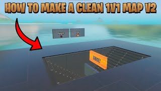 How To Make A Clean 1v1 Map V2 In 2024 [upl. by Learsi5]