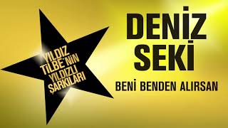 Deniz Seki  Beni Benden Alırsan Yıldız Tilbenin Yıldızlı Şarkıları [upl. by Shiau]