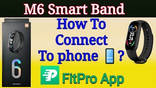 M6 Smart Band  Connect to Phone  M6 Fit Band Time Setting  Setup FitPro App [upl. by Aneehsyt480]