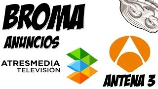 Broma a Antena3 Televisión  Anuncios AtresMedia  Tortosicrack [upl. by Blanding]