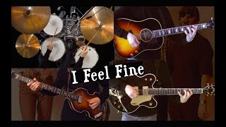 I Feel Fine  Drums Bass Acoustic and Lead Guitar Cover  Instrumental [upl. by Ybrek]