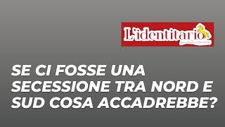 Se ci fosse una secessione tra Nord e Sud cosa accadrebbe [upl. by Annatsirhc]