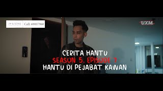 CERITA HANTU Season 5 Ep 7 HANTU DI PEJABAT KAWAN [upl. by Esnahc]