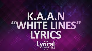 KAAN  White Lines Lyrics [upl. by Tigirb]