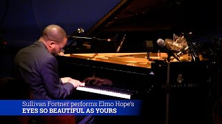 Sullivan Fortner performs Elmo Hopes Eyes So Beautiful As Yours [upl. by Lecram]