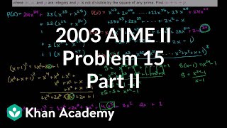 2003 AIME II problem 15 part 2  Math for fun and glory  Khan Academy [upl. by Novelc]