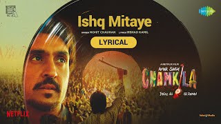 Ishq MitayeLyrical  Amar Singh Chamkila  Diljit Dosanjh ImtiazARRahmanIrshadMohitParineeti [upl. by Cosimo]