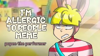 Im allergic to people Meme popee the performer [upl. by Ardisi394]