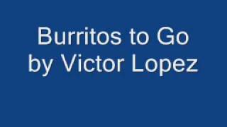 burritos to go by Victor Lopez [upl. by Dag]