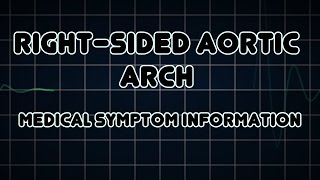 Rightsided aortic arch Medical Symptom [upl. by Okime139]