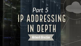 IP Addressing in Depth  Network Fundamentals Part 5 [upl. by Desdamona210]