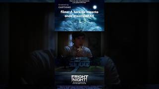 frightnight filmeterror ahoradoespanto max max [upl. by Brosy]