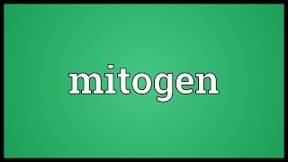 Mitogen Meaning [upl. by Willis878]