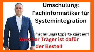 Umschulung Fachinformatiker für Systemintegration Welcher Träger ist dafür der beste [upl. by Celtic]