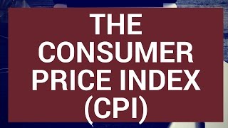 The Consumer Price Index CPI [upl. by Htenek]