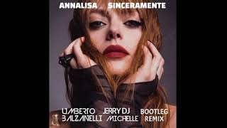 Annalisa  Sinceramente Umberto Balzanelli Jerry Dj Michelle Bootleg Remix [upl. by Ming]