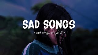 Sad Songs ♫ Sad songs playlist for broken hearts  Depressing Songs 2023 That Will Make You Cry [upl. by Haral]