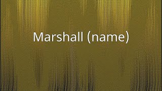 Marshall name [upl. by Unhsiv532]