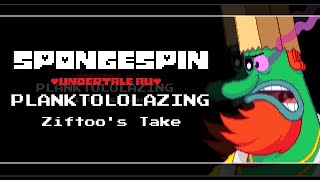 Spongespin Undertale AU PLANKTOLOLAZING Ziftoos Take REUPLOADED [upl. by Addia]