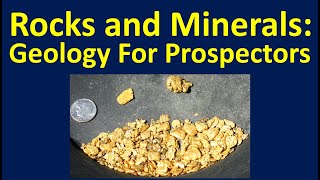 Geology of Placer Gold Part 3 Basic Rocks and Minerals for Prospectors [upl. by Ann979]