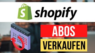 Shopify Abonnements  So verkaufst du Abos mit Shopify [upl. by Marlette]