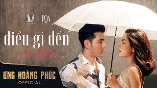 Điều Gì Đến Sẽ Đến  Ưng Hoàng Phúc ft Phạm Quỳnh Anh l Official MV [upl. by Onit691]