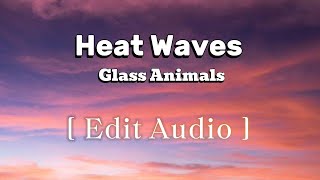 Heat Waves  Glass Animals  Edit Audio [upl. by Higinbotham]