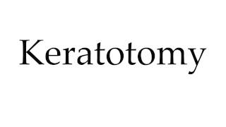 How to Pronounce Keratotomy [upl. by Deloris]