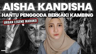 AISHA KANDISHA HANTU URBAN LEGEND MAROKO [upl. by Urina404]