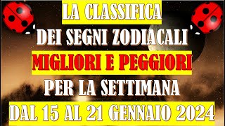 La Classifica dei Segni Zodiacali Migliori e Peggiori per la Settimana dal 15 al 21 Gennaio 2024 [upl. by Demaggio]