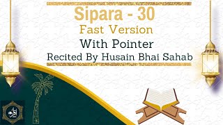 Sipara 30 Fast Version Recited By Hussain Bs  Dawoodi Bohra  quran dawoodibohras [upl. by Trstram]