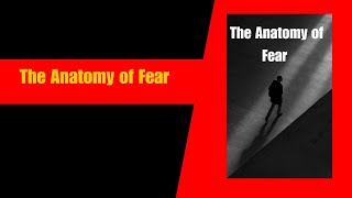 The Anatomy of Fear  Understanding and Overcoming Your Deepest Fears [upl. by Dranrev]