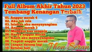 Full Album Tembang Kenangan Akhir Tahun 2023 Cover Jhon Seran [upl. by Bannerman]