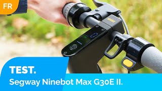 Segway Ninebot Max G30E II  Notre Avis [upl. by Atiuqaj]