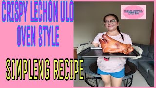 RECIPE 01 CRISPY LECHON ULO OVEN STYLE  LHANCARE ADVENTURE  SIMPLENG RECIPE [upl. by Enilehcim]