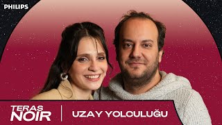 Uzay Yolculuğu amp Korkular  Zeynep Meriç Aral ve Mahir Efe Tunçer ile Teras Noir 17 [upl. by Atronna]