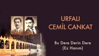 Urfalı Cemil Cankat  Bu Dere Derin Dere  Urfalı Ahmet ve Cemil Cankat © 2011 Kalan Müzik [upl. by Kurr631]