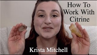 How To Work With Crystals Citrine [upl. by Driscoll517]