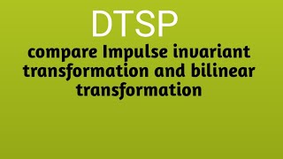 compare Impulse invariant transformation amp Bilinear transformation dtsp brainheaters [upl. by Ewen]